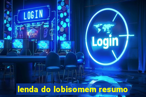 lenda do lobisomem resumo